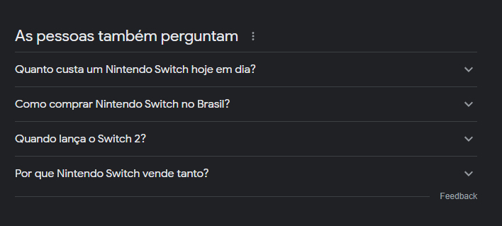 Captura de tela de recurso "as pessoas também perguntam" do Google, com várias perguntas sobre Nintendo Switch: quanto custa, como comprar, quando lança o Switch 2, e por que Nintendo Switch vende tanto?