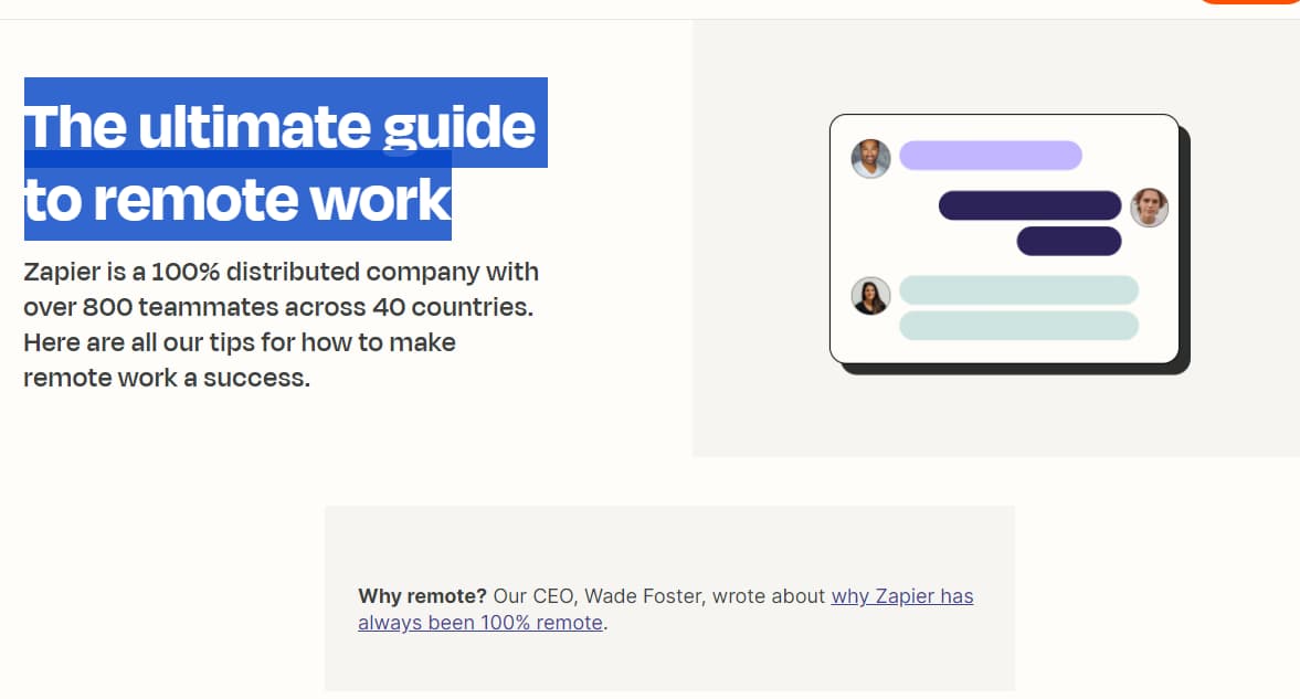 Parte da página de captura de tela do guia de trabalho remoto da Zapier. O texto consta: "The ultimate guide to remote work. Zapier is a 100% distributed company with over 800 teammates across 40 countries. Here are all our tips for ow to make remote work a success. Why remote? Our CEO, Wade Foster, wrote about why Zapier has laways been 100% remote".