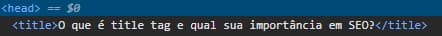 Exemplo de title tag dentro do elemento head de uma página. O título é "O que é titlle tag e qual sua importância?"