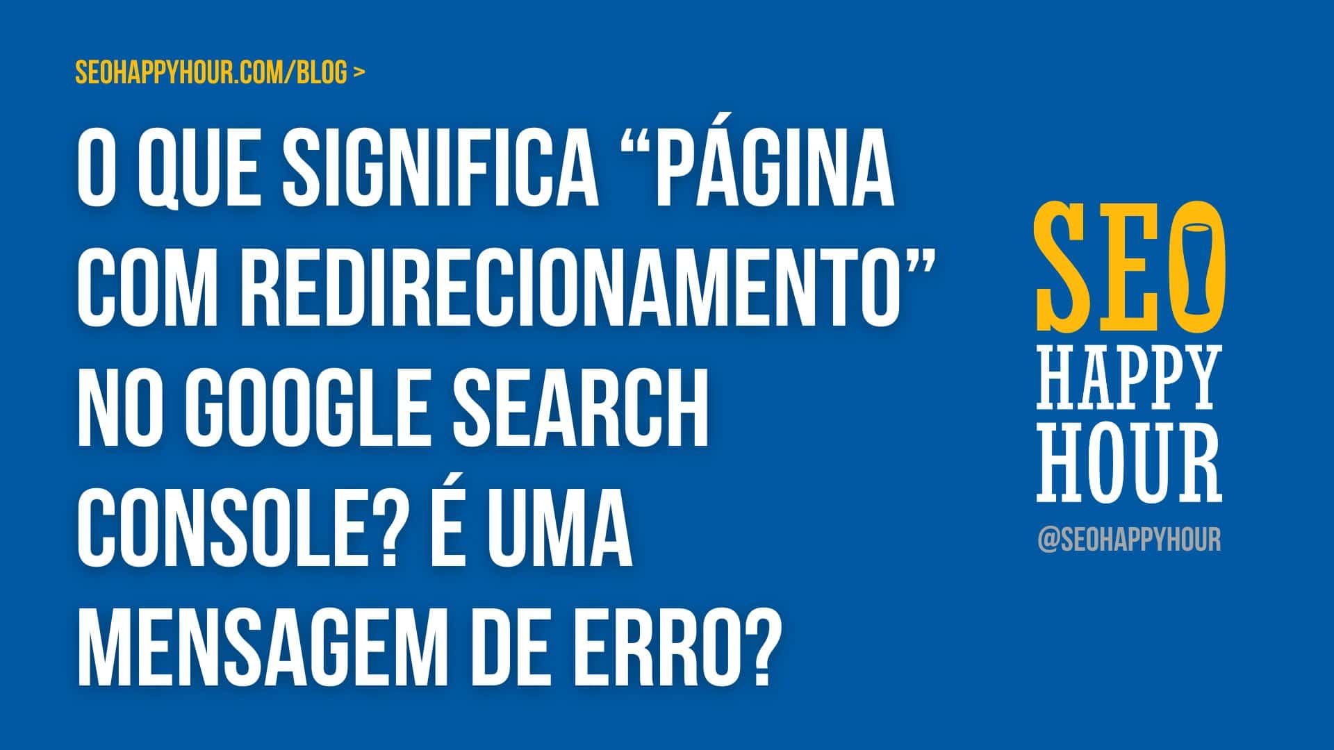 O que significa “página com redirecionamento” no GSC?