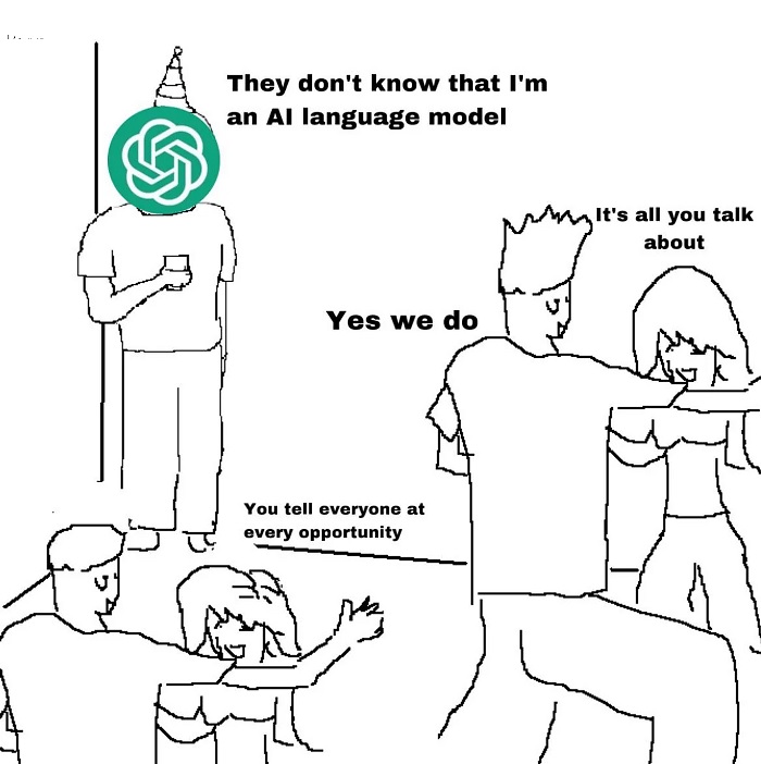 meme com as frases "eles não sabem que eu sou um modelo de IA generativa" "- sim, todo mundo sabe, você fala em toda oportundiade"