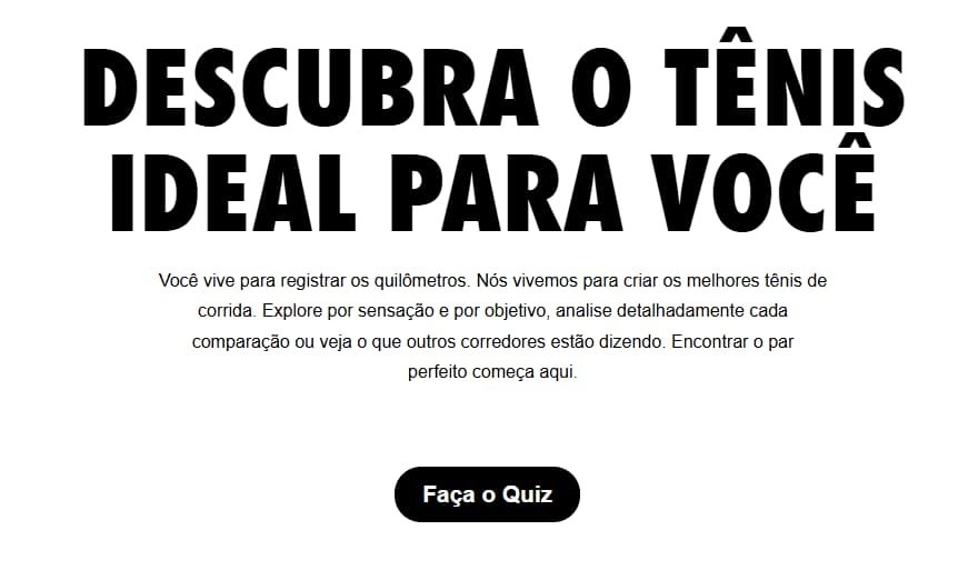Captura de tela do site da Nike, onde se lê o título em fonte grande: DESCUBRA O TÊNIS IDEAL PARA VOCÊ. Abaixo, aparece o CTA "faça o quiz".