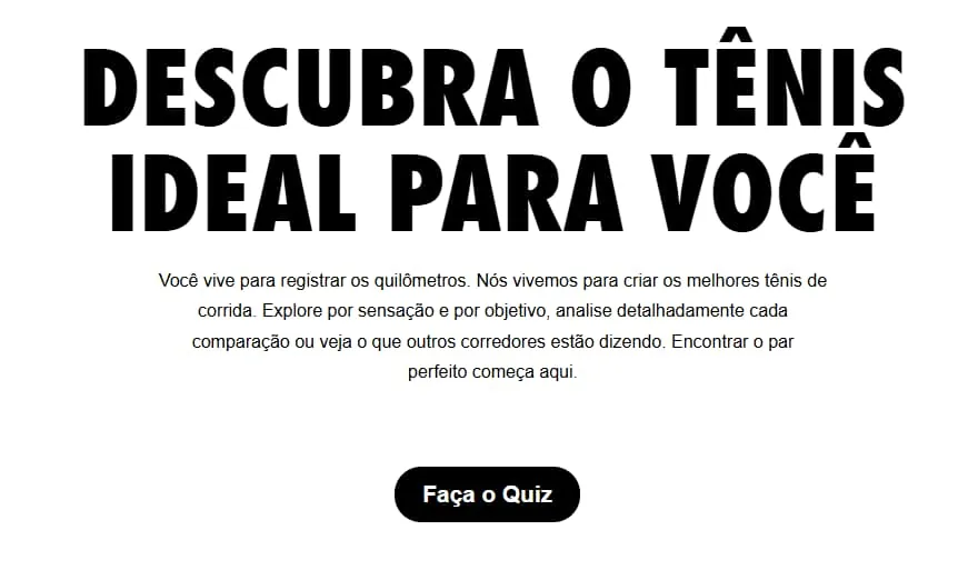Captura de tela do site da Nike, onde se lê o título em fonte grande: DESCUBRA O TÊNIS IDEAL PARA VOCÊ. Abaixo, aparece o CTA "faça o quiz".